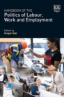 Image for Handbook of the Politics of Labour, Work and Employment