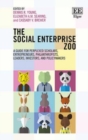 Image for The social enterprise zoo  : a guide for perplexed scholars, entrepreneurs, philanthropists, leaders, investors and policymakers