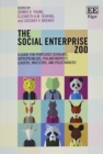 Image for The social enterprise zoo  : a guide for perplexed scholars, entrepreneurs, philanthropists, leaders, investors and policymakers