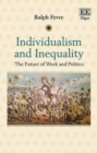 Image for Individualism and inequality  : the future of work and politics