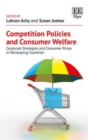 Image for Competition policies and consumer welfare  : corporate strategies and consumer prices in developing countries