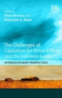 Image for The challenges of capitalism for virtue ethics and the common good  : interdisciplinary perspectives