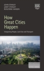 Image for How great cities happen: integrating people, land use and transport
