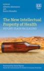 Image for The new intellectual property of health  : beyond plain packaging