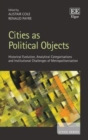 Image for Cities as political objects: historical evolution, analytical categorisations and institutional challenges of metropolitanisation