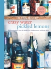 Image for Crazy water, pickled lemons  : enchanting dishes from the Middle East, Mediterranean and North Africa