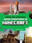 Image for Create and Construct: Super Structures in MINECRAFT