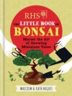 Image for The little book of bonsai  : master the art of growing miniature trees