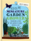 Image for Miniature garden grower  : terrariums &amp; other tiny gardens to grow indoors &amp; out