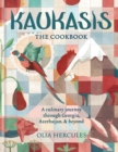 Image for Kaukasis the cookbook: the culinary journey through Georgia, Azerbaijan &amp; beyond