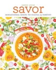 Image for Savor : Over 100 recipes for soups, sprinkles, toppings &amp; twists