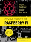 Image for Creative projects with Raspberry Pi  : build gadgets, cameras, tools, games and more with this guide to Raspberry Pi
