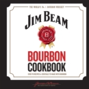 Image for Jim Beam bourbon cookbook  : over 70 recipes &amp; cocktails to make with bourbon
