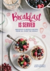 Image for Breakfast is served  : breakfast &amp; brunch recipes from all over the world