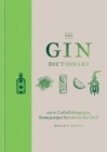 Image for The gin dictionary  : an A-Z of all things gin, from juniper berries to the G&amp;T