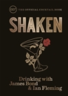 Image for Shaken  : drinking with James Bond &amp; Ian Fleming