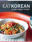 Image for Eat Korean  : our home cooking &amp; street food