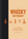 Image for The whisky dictionary  : an A-Z of whisky, from history &amp; heritage to distilling &amp; drinking