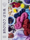 Image for Wild colour  : how to make &amp; use natural dyes