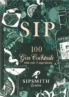 Image for Sip  : 100 gin cocktails with only 3 ingredients