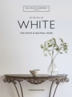 Image for For the love of white: the white &amp; neutral home