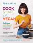 Image for Cook share eat vegan  : delicious plant-based recipes for everyone