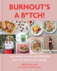 Image for Burnout&#39;s a b*tch!  : a 6-week recipe and lifestyle plan to reset your energy