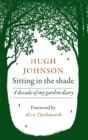 Image for Sitting in the shade  : a decade of my garden diary