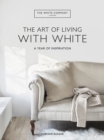 Image for The art of living with white  : a year of inspiration