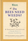 Image for RHS do bees need weeds?: a gardener&#39;s collection of handy hints for greener gardening