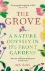 Image for The grove  : a history of everything in 19 1/2 front gardens