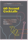 Image for 60 second cocktails  : amazing drinks to make at home in a minute