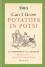 Image for Can I grow potatoes in pots?  : a gardener&#39;s collection of handy hints to grow your own food