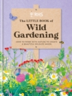 Image for RHS the little book of wild gardening: how to work with nature to create a beautiful wildlife haven.
