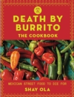 Image for Death by Burrito : Mexican street food to die for