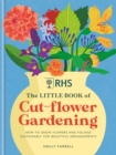 Image for RHS the little book of cut-flower gardening: how to grow flowers and foliage sustainably for beautiful arrangements