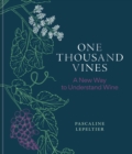 Image for One Thousand Vines : A New Way to Understand Wine