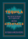 Image for Tequila Cocktails : 60 Tequila &amp; Mezcal Recipes