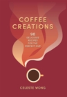 Image for Coffee creations  : 90 delicious recipes for the perfect cup