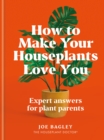 Image for How to Make Your Houseplants Love You