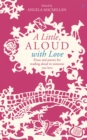 Image for A little, aloud with love  : prose and poetry for reading aloud to someone you love