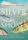 Image for Silver shoals  : five fish that made Britain