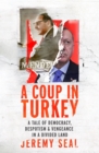 Image for A coup in Turkey  : a tale of democracy, despotism and vengeance in a divided land