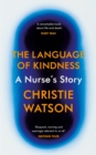 Image for The language of kindness  : a nurse&#39;s story