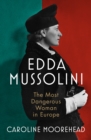 Image for Edda Mussolini  : the most dangerous woman in Europe