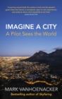Image for Imagine a city  : a pilot sees the world