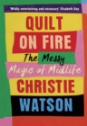 Image for Quilt on fire  : the messy magic of mid-life