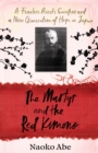 Image for The martyr and the red kimono  : a fearless priest&#39;s sacrifice and a new generation of hope in Japan