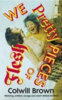 Image for We Pretty Pieces of Flesh