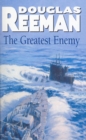 Image for The Greatest Enemy : an all-guns-blazing tale of naval warfare from Douglas Reeman, the all-time bestselling master storyteller of the sea